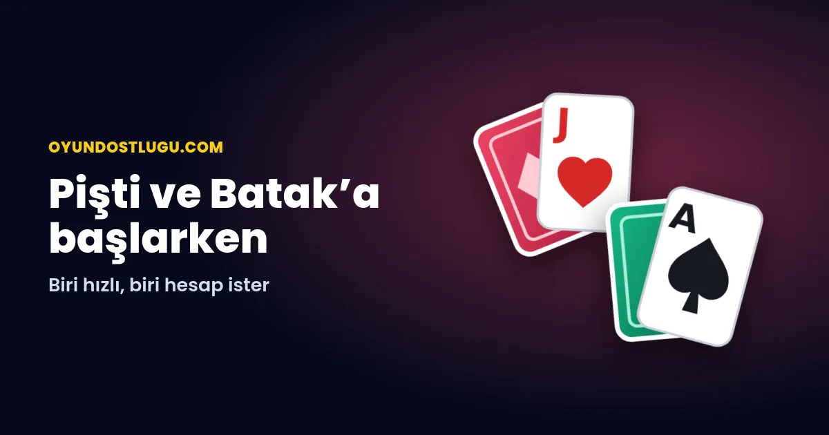 Pişti ve Batak’a Başlangıç: Kart Masasına İlk Kez Oturanlara