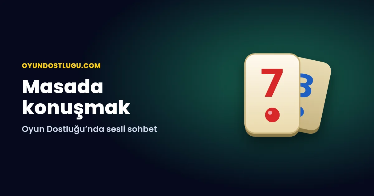 Sesli Sohbetle Okey: Oyun Dostluğu’nda Masada Konuşmanın Kuralları