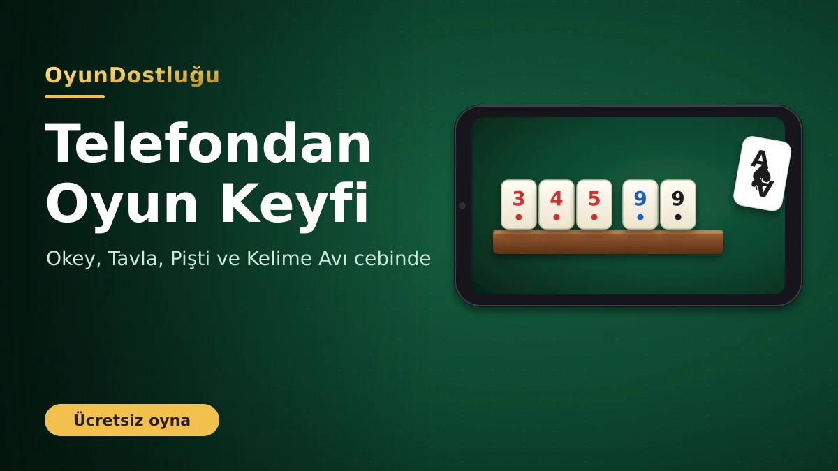 Telefondan OyunDostluğu: Okey, Tavla ve Pişti’yi Mobilde Rahat Oynamanın Yolları